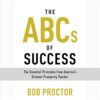 The ABCs of Success: The Essential Principles from America's Greatest Prosperity Teacher