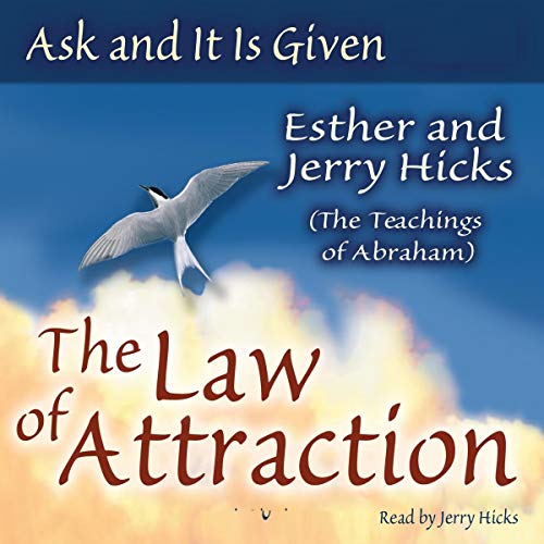 Esther Hicks- Ask and It Is Given- Learning to Manifest Your Desires