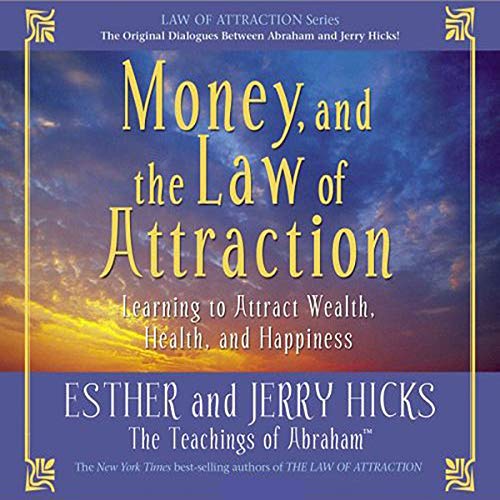 Esther Hicks- Money, and the Law of Attraction- Learning to Attract Wealth, Health, and Happiness